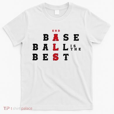 End Als Baseball Is The Best Baseball Lover Baseball Team T-Shirt