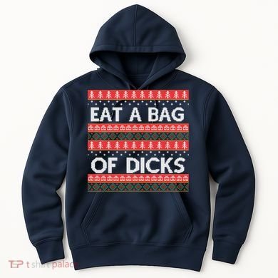 Eat A Bag Of Dicks Ugly Christmas1 Hoodie