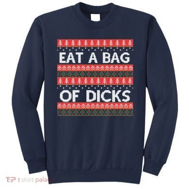 Eat A Bag Of Dicks Ugly Christmas1 Sweatshirt