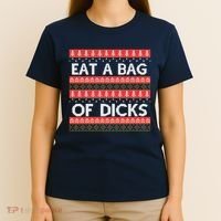 Eat A Bag Of Dicks Ugly Christmas1 T-Shirt thumb 4