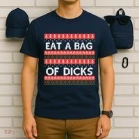 Eat A Bag Of Dicks Ugly Christmas1 T-Shirt thumb 6