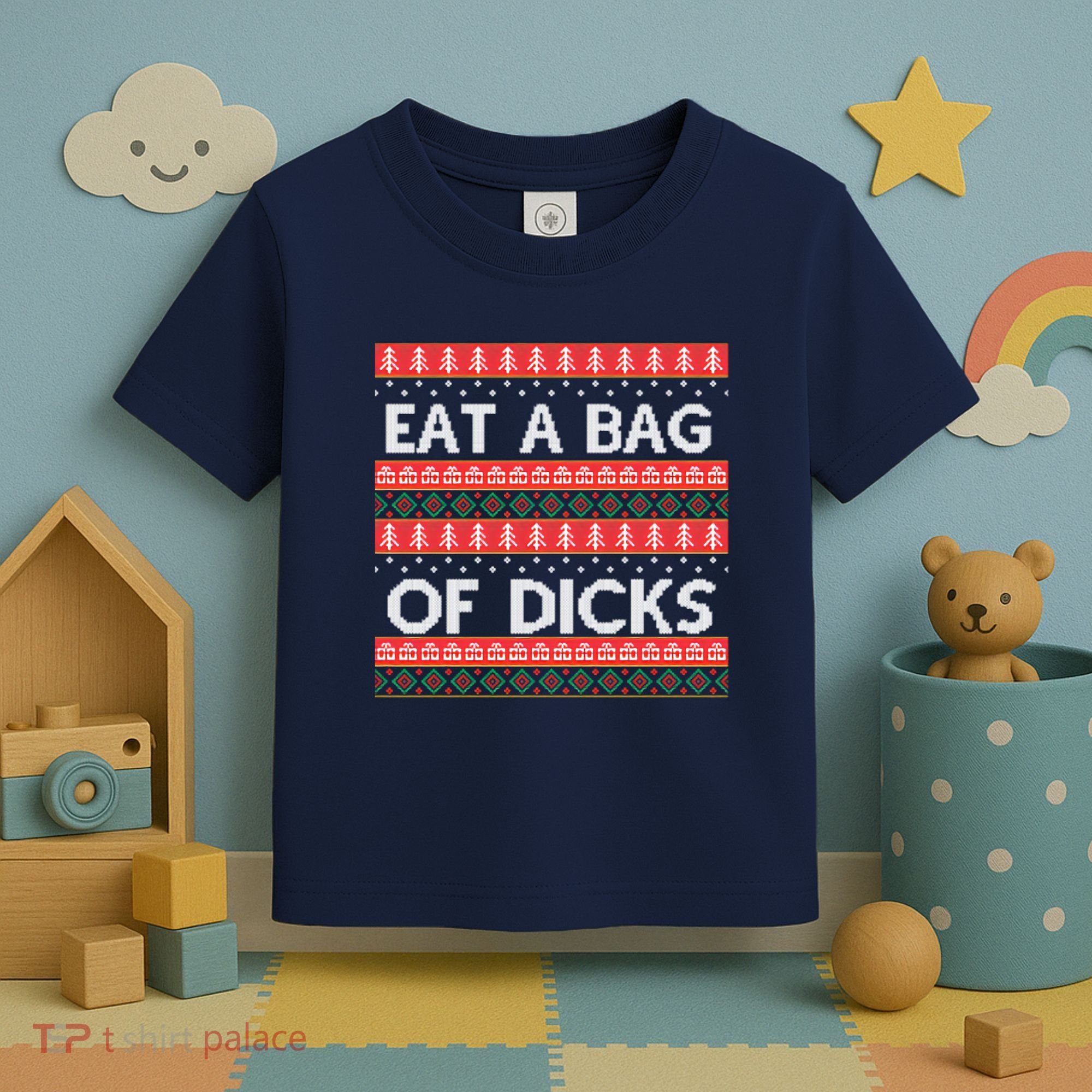 Eat A Bag Of Dicks Ugly Christmas1 Toddler T-Shirt