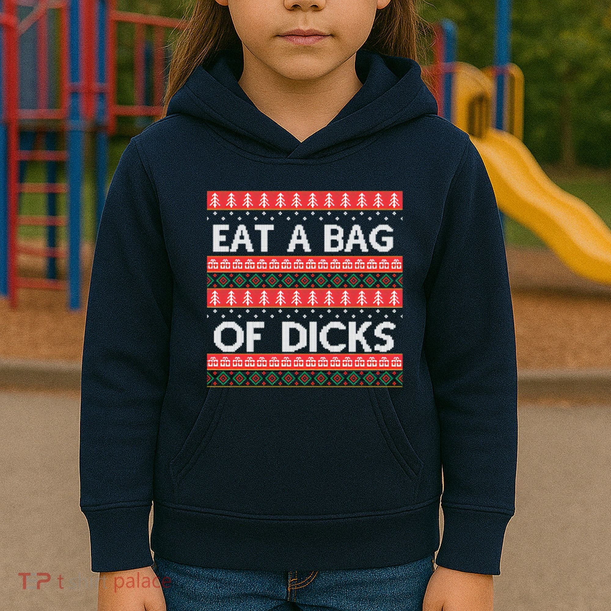 Eat A Bag Of Dicks Ugly Christmas1 Kids Hoodie