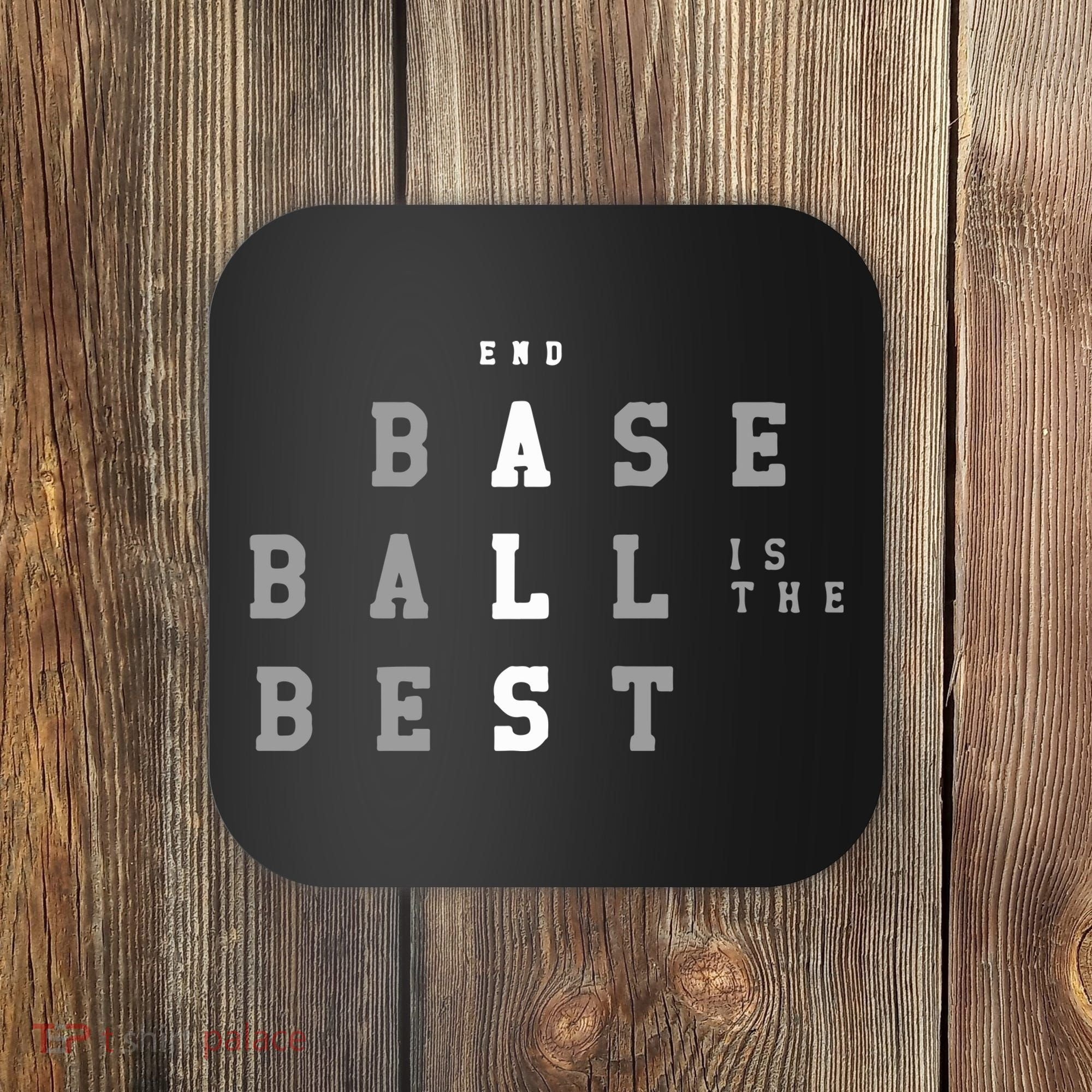 End ALS Baseball Is The Best Baseball Lover Baseball Team Coaster