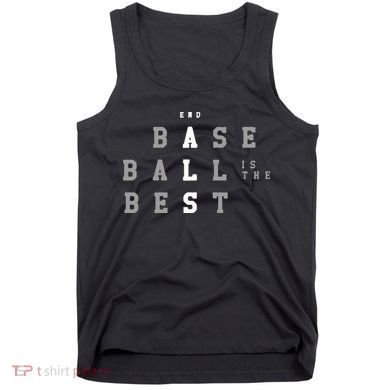End ALS Baseball Is The Best Baseball Lover Baseball Team Tank Top