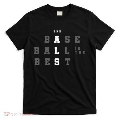 End ALS Baseball Is The Best Baseball Lover Baseball Team T-Shirt