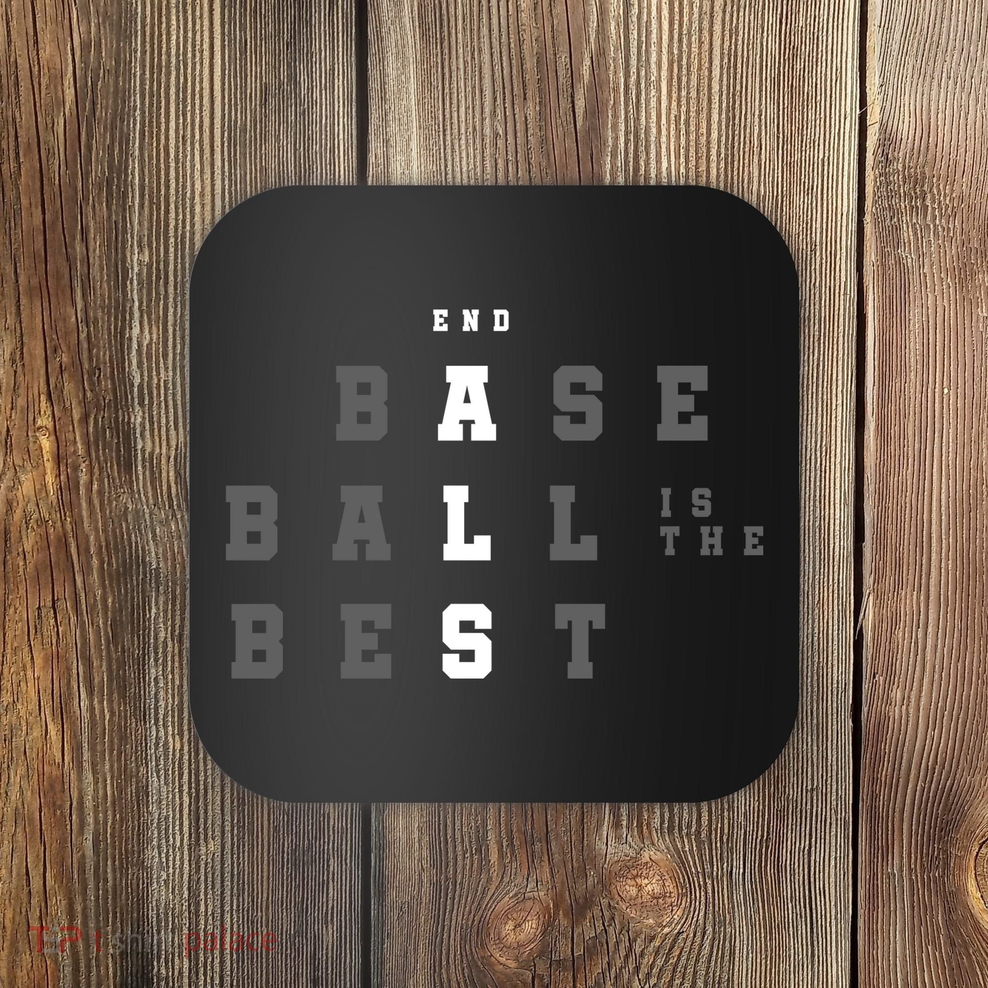 End ALS Baseball Is The Best Baseball Lover Baseball Team Coaster