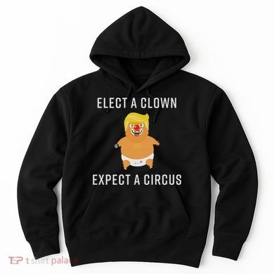 Elect A Clown Expect A Circus Hoodie