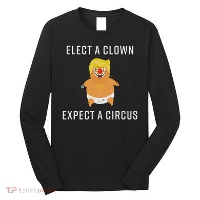 Elect A Clown Expect A Circus Long Sleeve Shirt
