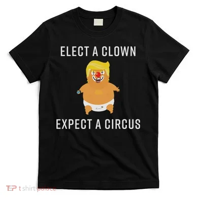 Elect A Clown Expect A Circus T-Shirt