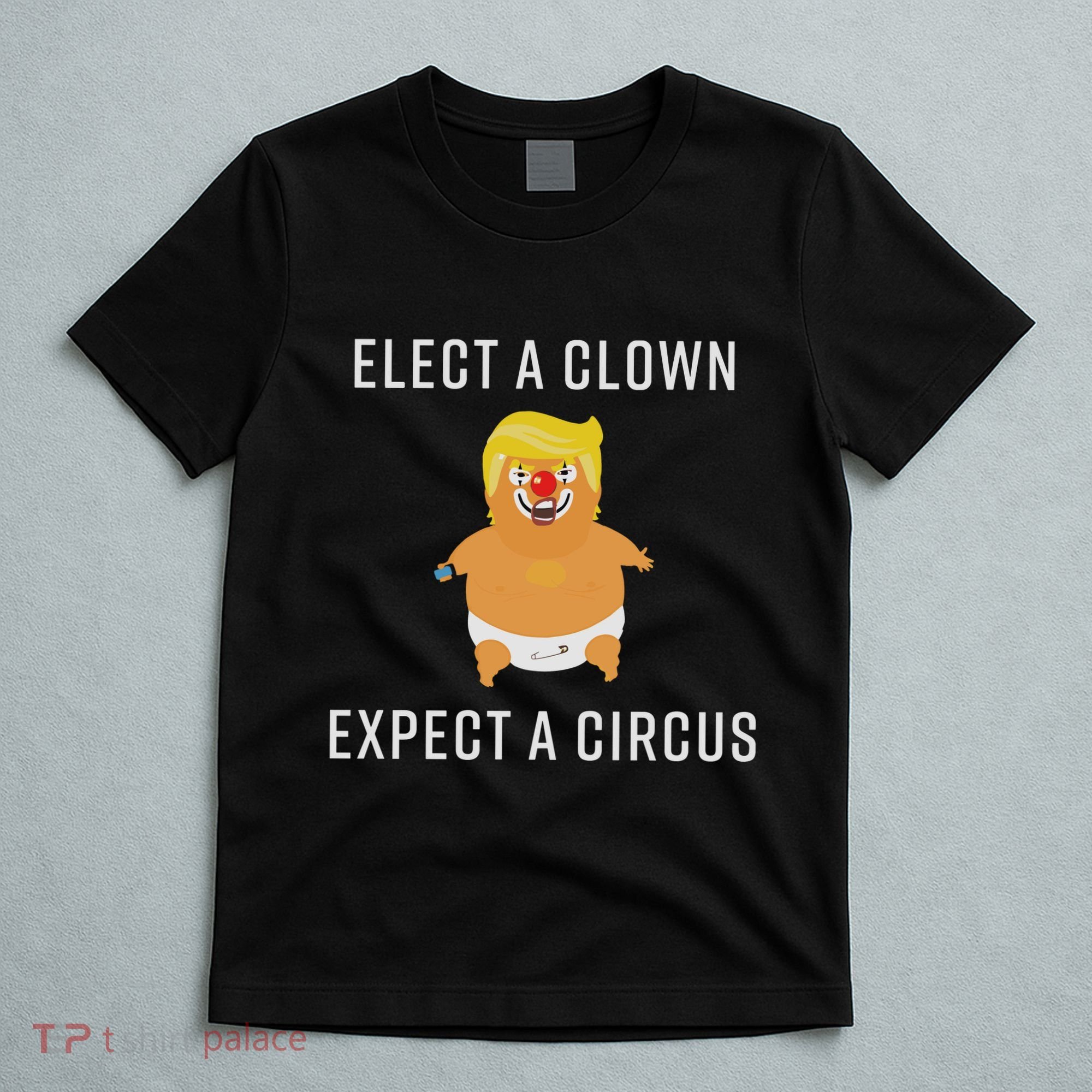 Elect A Clown Expect A Circus T-Shirt