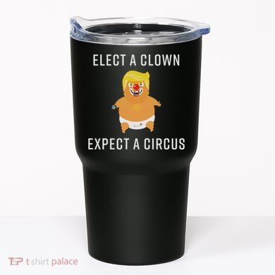 Elect A Clown Expect A Circus Tumbler