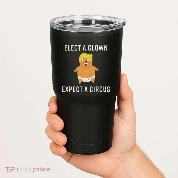 Elect A Clown Expect A Circus Tumbler