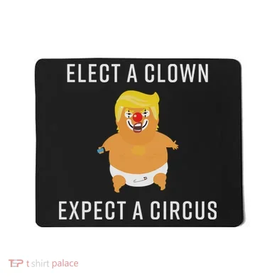 Elect A Clown Expect A Circus Mousepad