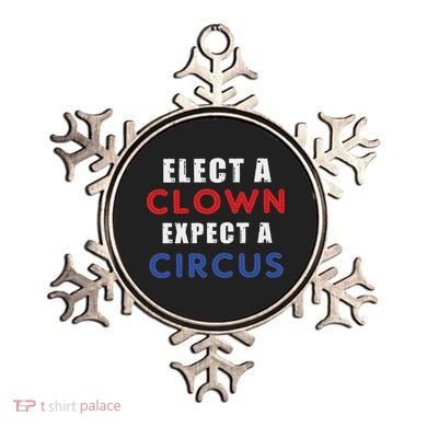 Elect A Clown Expect A Circus Design Anti Trump Ornament