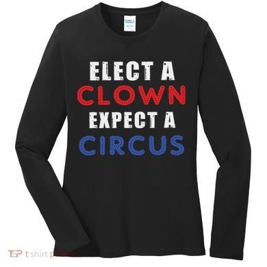 Elect A Clown Expect A Circus Design Anti Trump Women's Long Sleeve Shirt