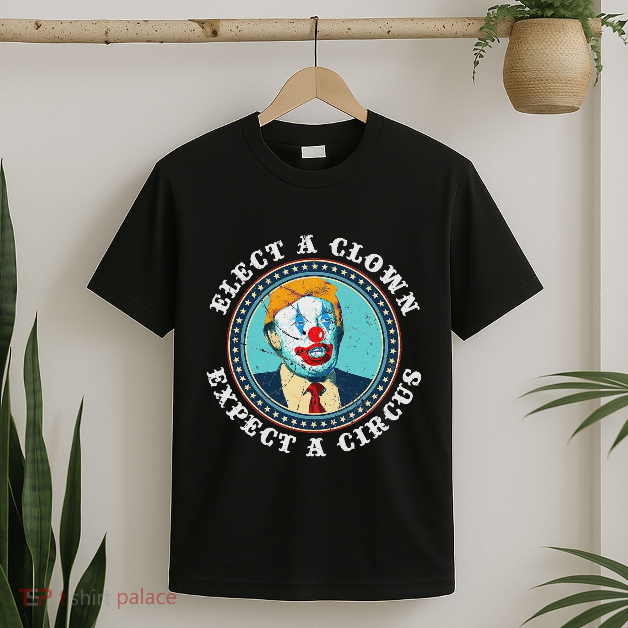 Elect A Clown Expect A Circus Anti Trump T-Shirt