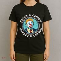 Elect A Clown Expect A Circus Anti Trump T-Shirt thumb 4