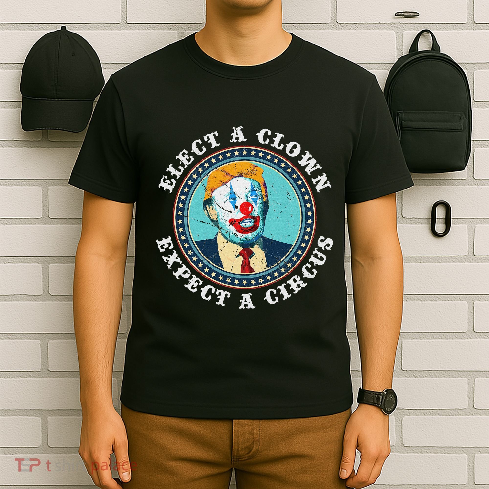 Elect A Clown Expect A Circus Anti Trump T-Shirt
