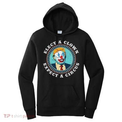 Elect A Clown Expect A Circus Anti Trump Women's Hoodie