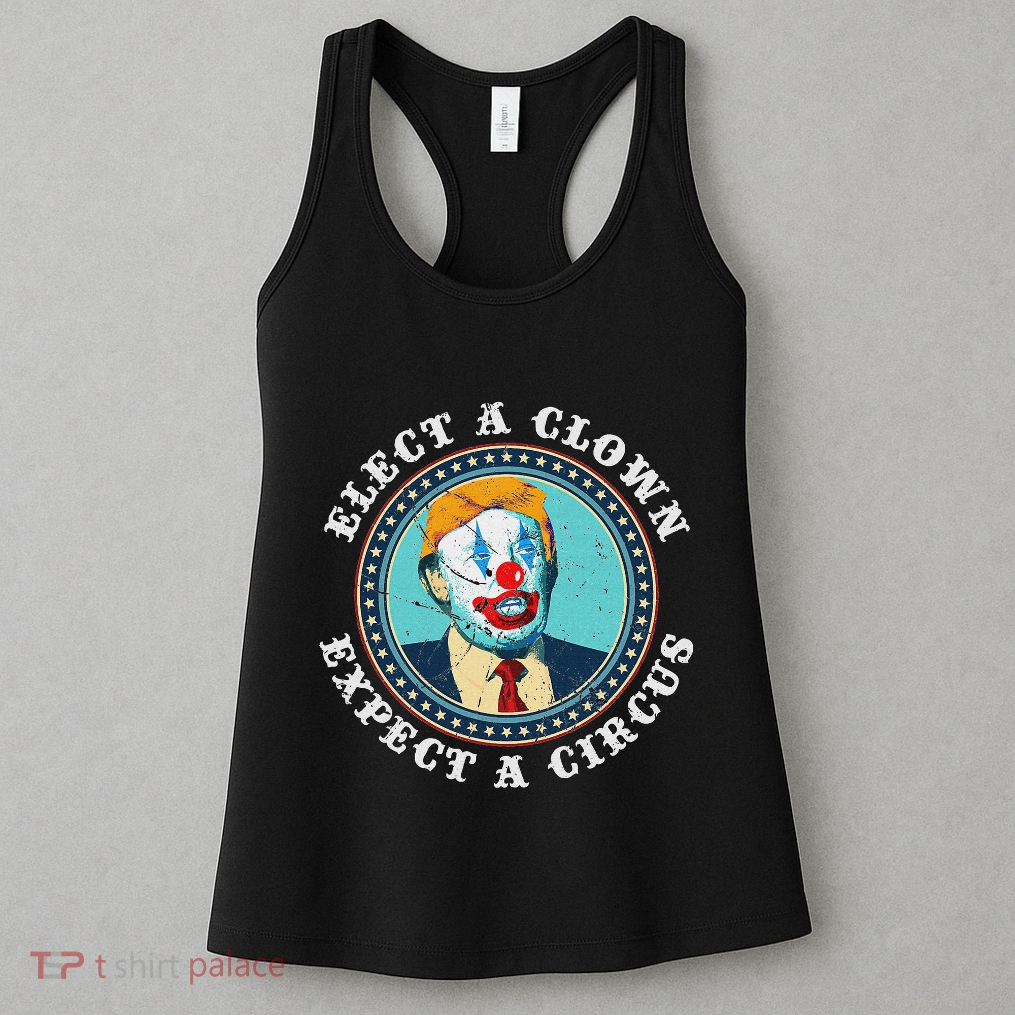 Elect A Clown Expect A Circus Anti Trump Women's Tank Top