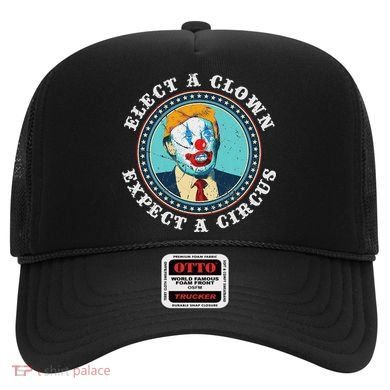 Elect A Clown Expect A Circus Anti Trump Hat