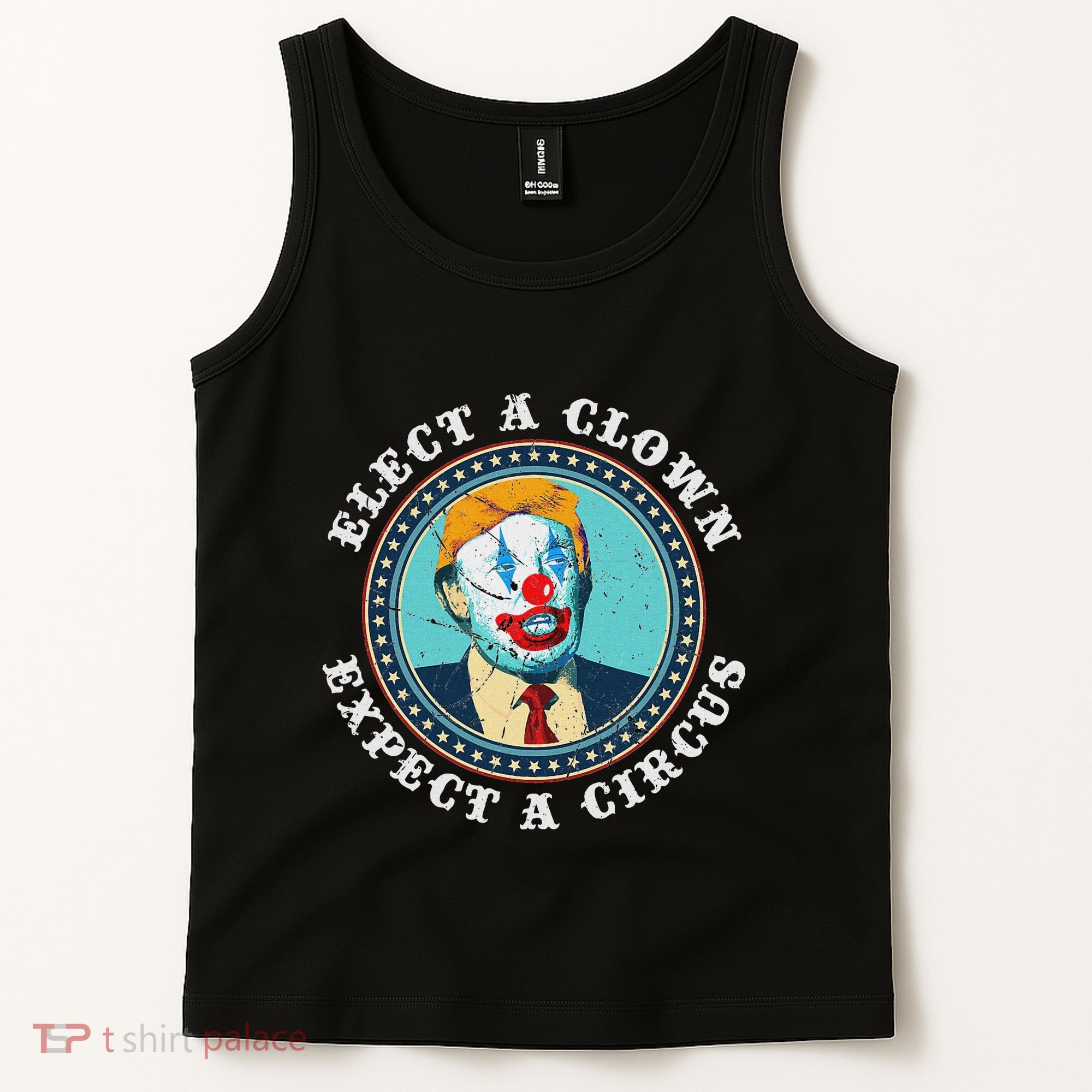 Elect A Clown Expect A Circus Anti Trump Tank Top