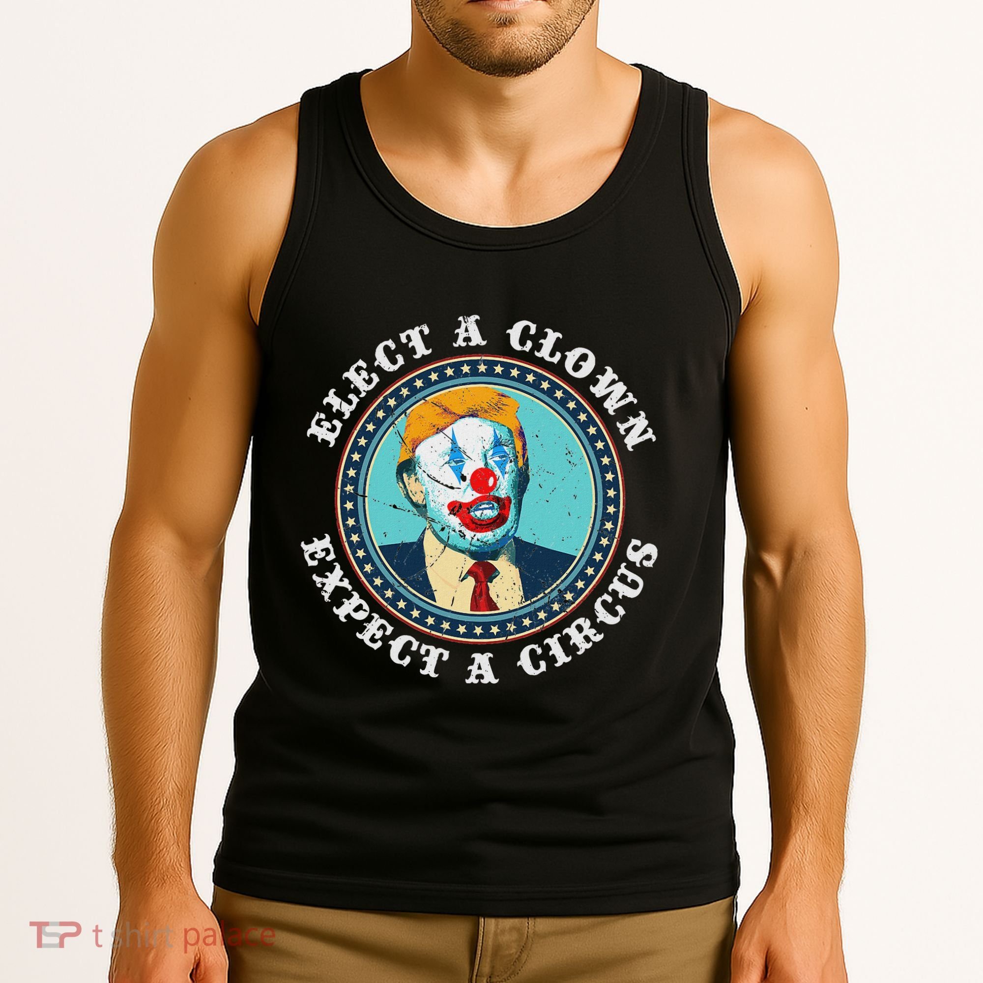 Elect A Clown Expect A Circus Anti Trump Tank Top