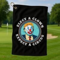 Elect A Clown Expect A Circus Anti Trump Golf Towel thumb 1
