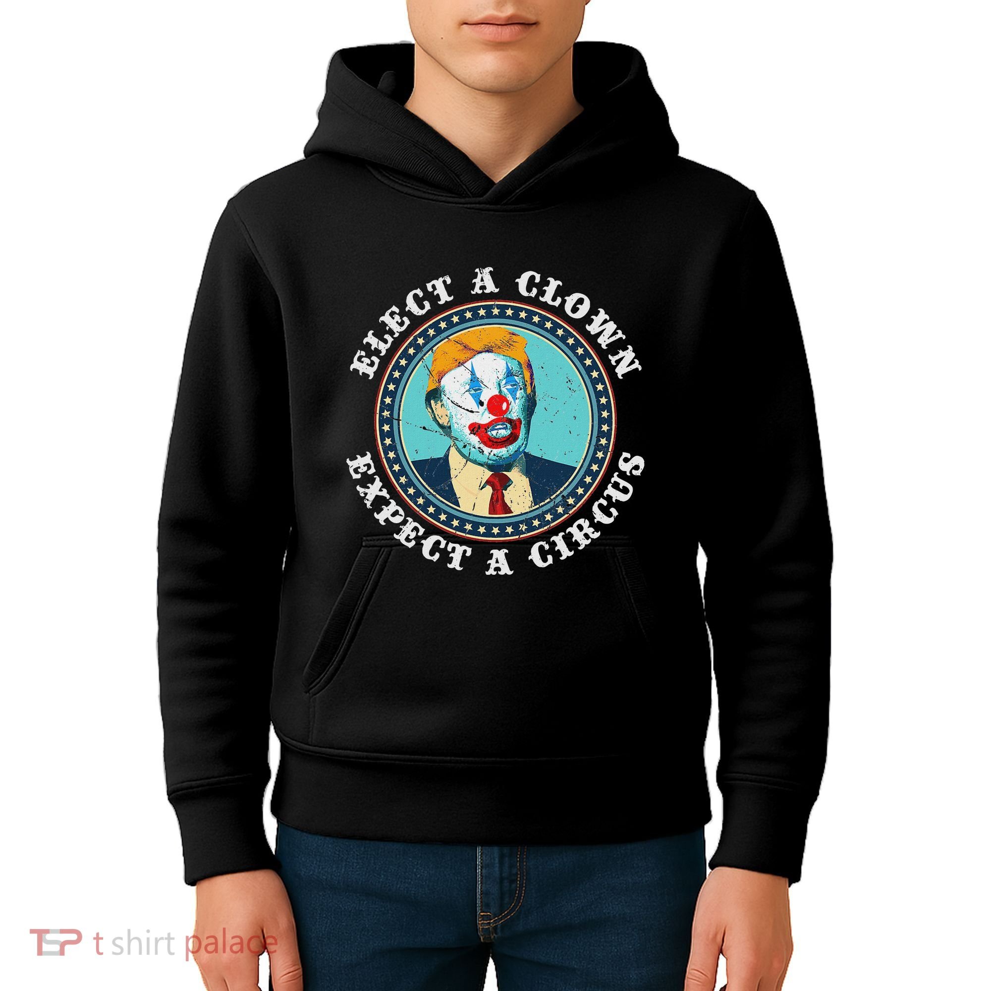 Elect A Clown Expect A Circus Anti Trump Kids Hoodie
