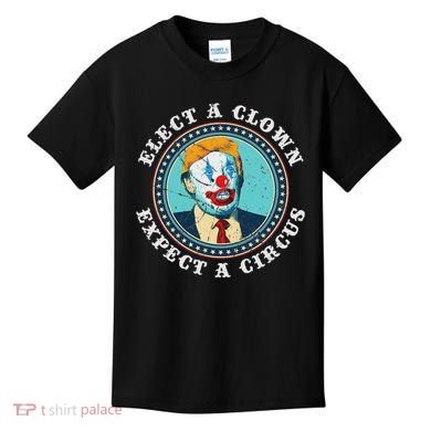 Elect A Clown Expect A Circus Anti Trump Kids T-Shirt