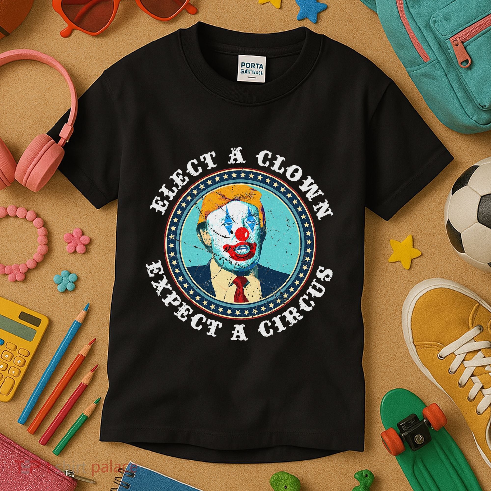 Elect A Clown Expect A Circus Anti Trump Kids T-Shirt