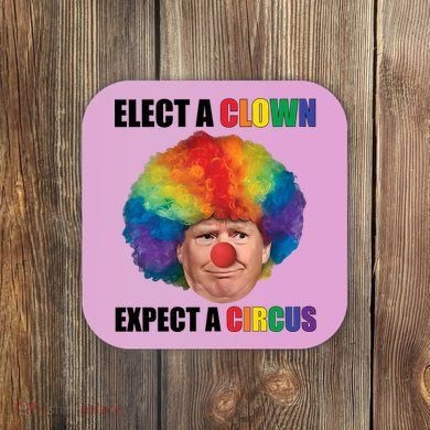 Elect A Clown Expect A Circus Coaster