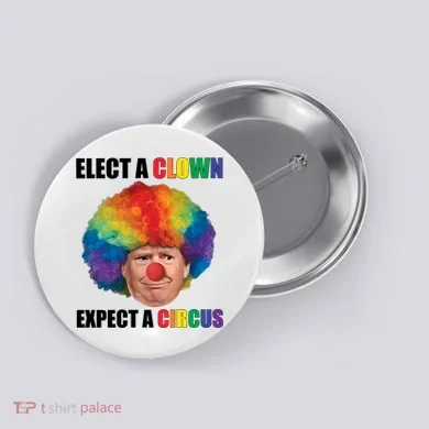 Elect A Clown Expect A Circus Button