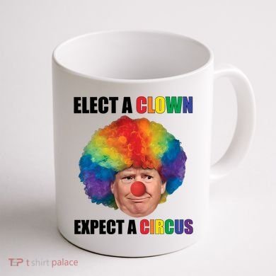 Elect A Clown Expect A Circus Coffee Mug back