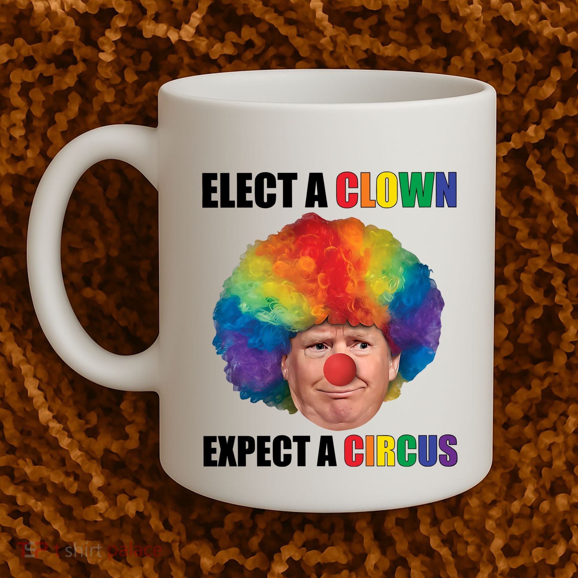 Elect A Clown Expect A Circus Coffee Mug