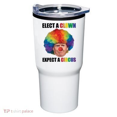Elect A Clown Expect A Circus Tumbler