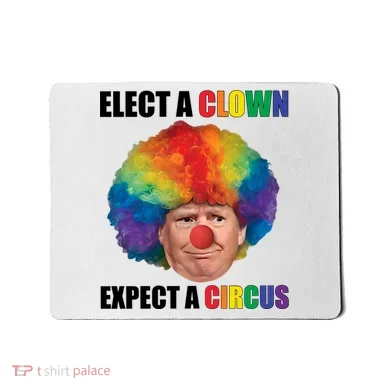 Elect A Clown Expect A Circus Mousepad