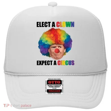 Elect A Clown Expect A Circus Hat