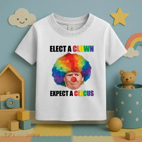 Elect A Clown Expect A Circus Toddler T-Shirt