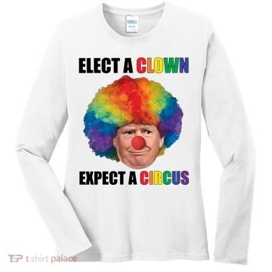 Elect A Clown Expect A Circus Women's Long Sleeve Shirt