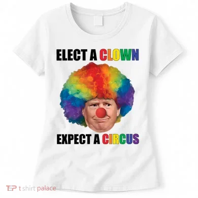 Elect A Clown Expect A Circus Women's T-Shirt