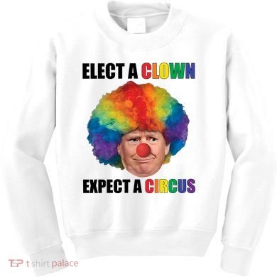 Elect A Clown Expect A Circus Kids Sweatshirt