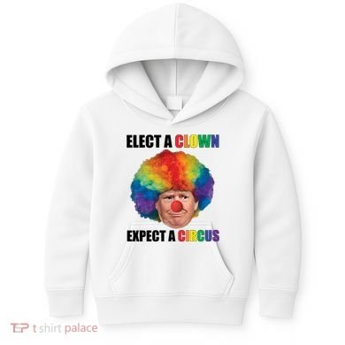 Elect A Clown Expect A Circus Kids Hoodie