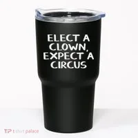 Elect A Clown Expect A Circus Tumbler thumb 0