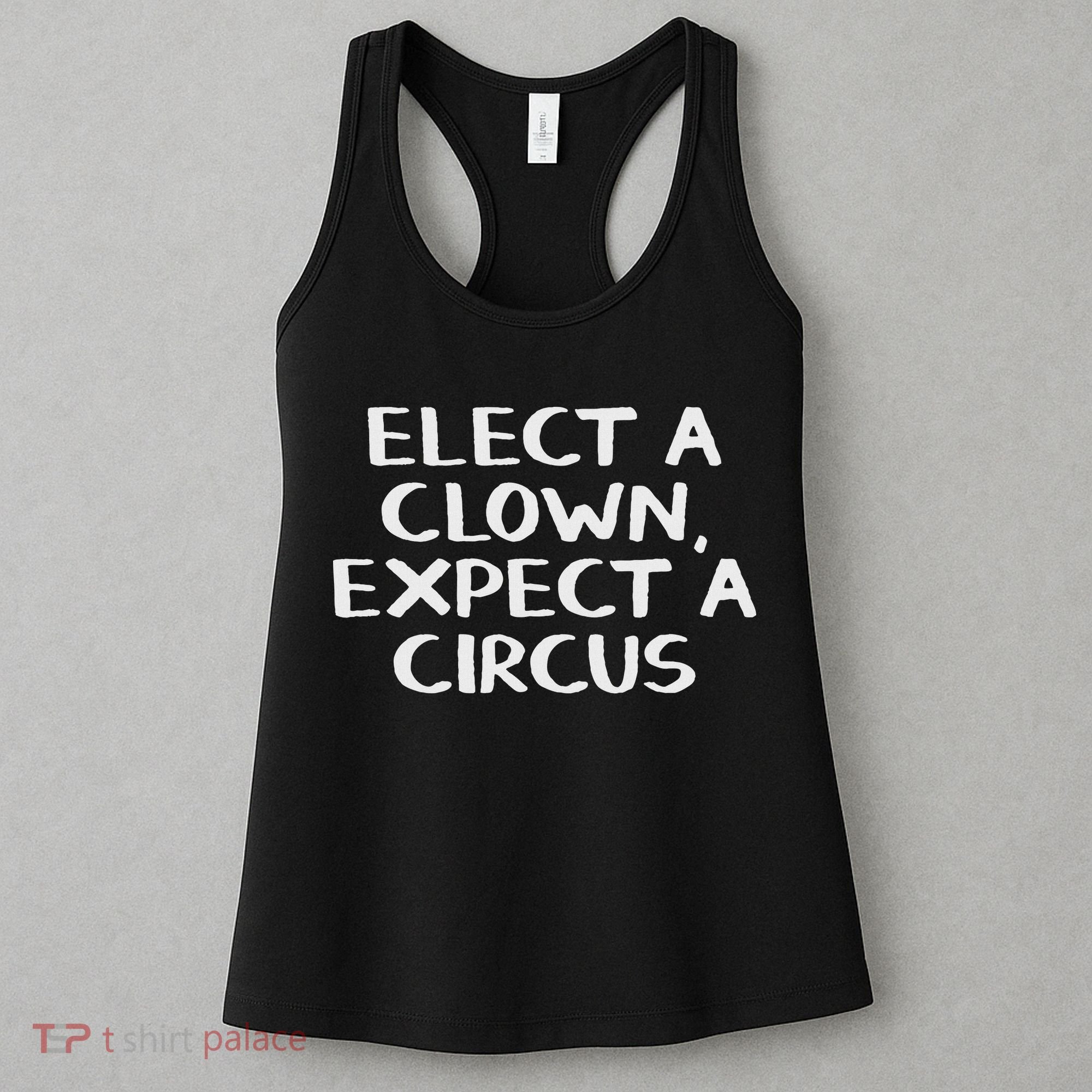 Elect A Clown Expect A Circus Women's Tank Top