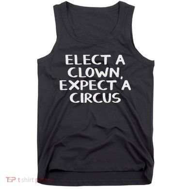 Elect A Clown Expect A Circus Tank Top
