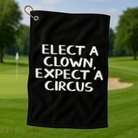 Elect A Clown Expect A Circus Golf Towel thumb 1