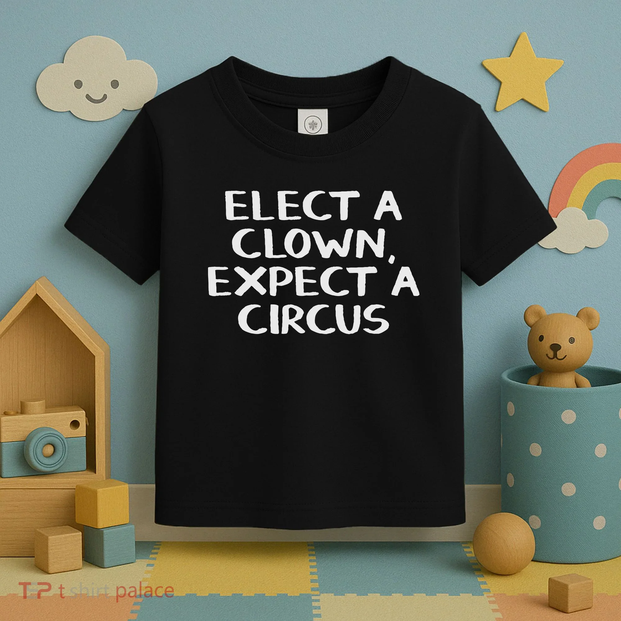 Elect A Clown Expect A Circus Toddler T-Shirt