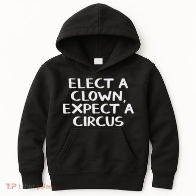Elect A Clown Expect A Circus Kids Hoodie